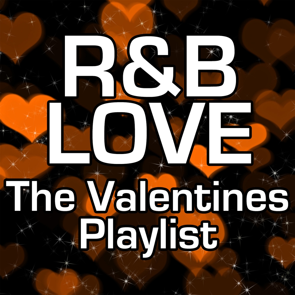 R&B Love The Valentines Playlist Spotify Playlist