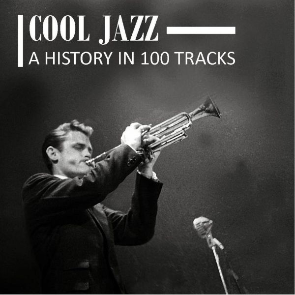 A History Of Cool Jazz In 100 Songs Spotify Playlist