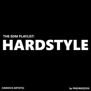 The Edm Playlist Hardstyle Vol 1 Spotify Playlist
